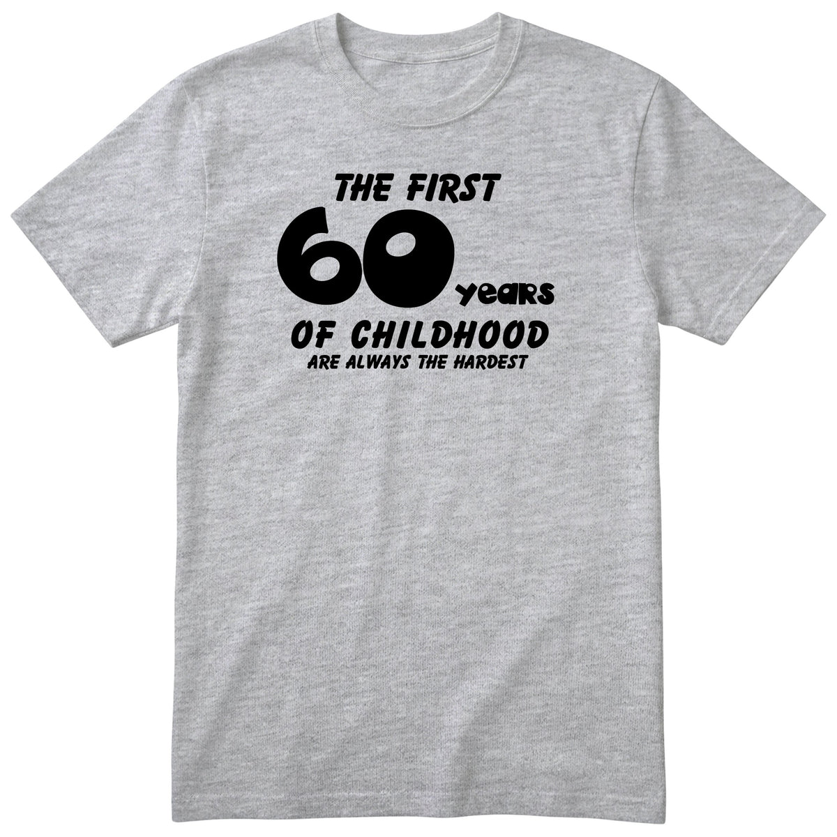 Heather Grey The First 60 Years of Childhood t-shirt - 60th birthday gift