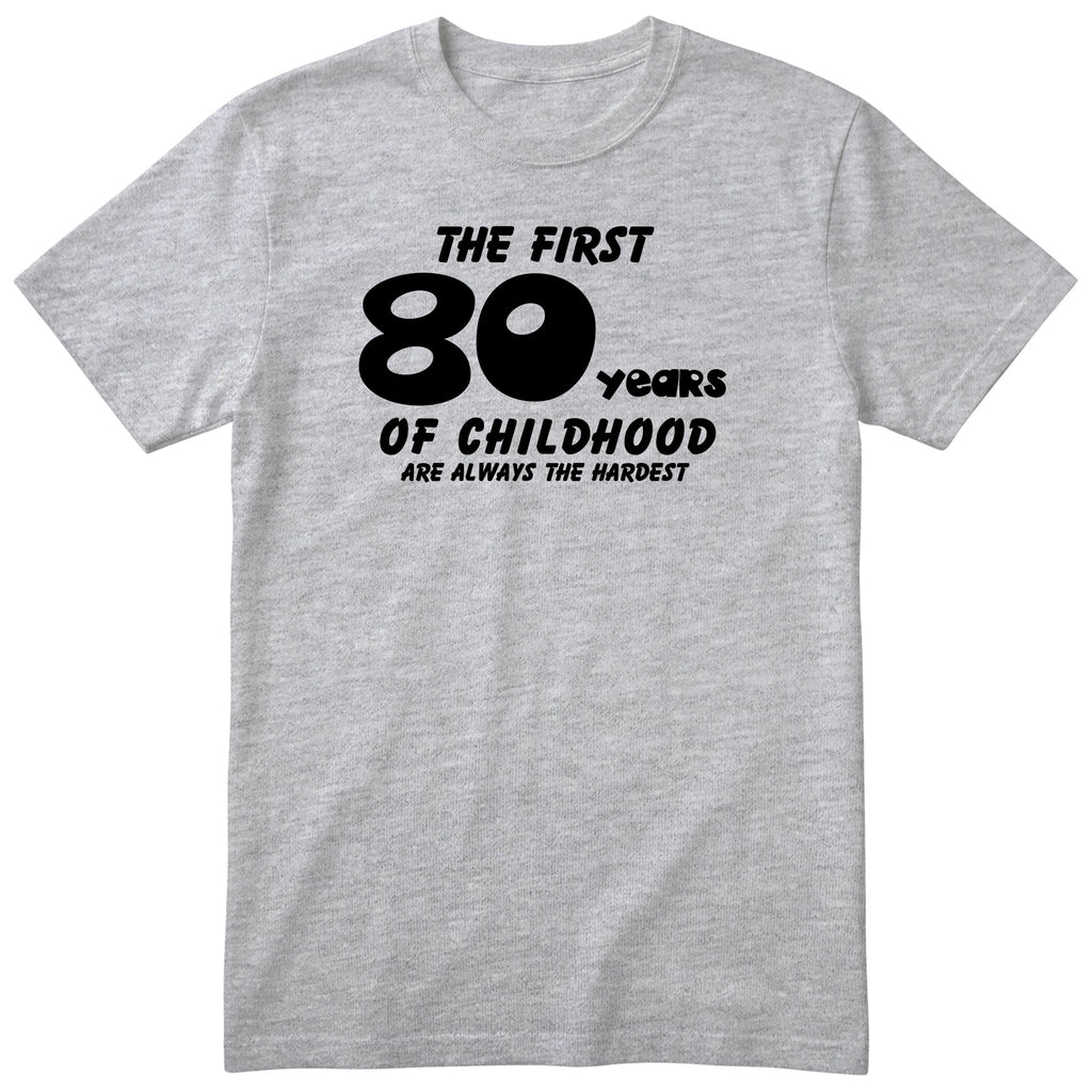 Heather Grey The First 80 Years of Childhood t-shirt - 80th birthday gift