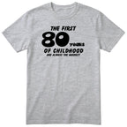 Heather Grey The First 80 Years of Childhood t-shirt - 80th birthday gift