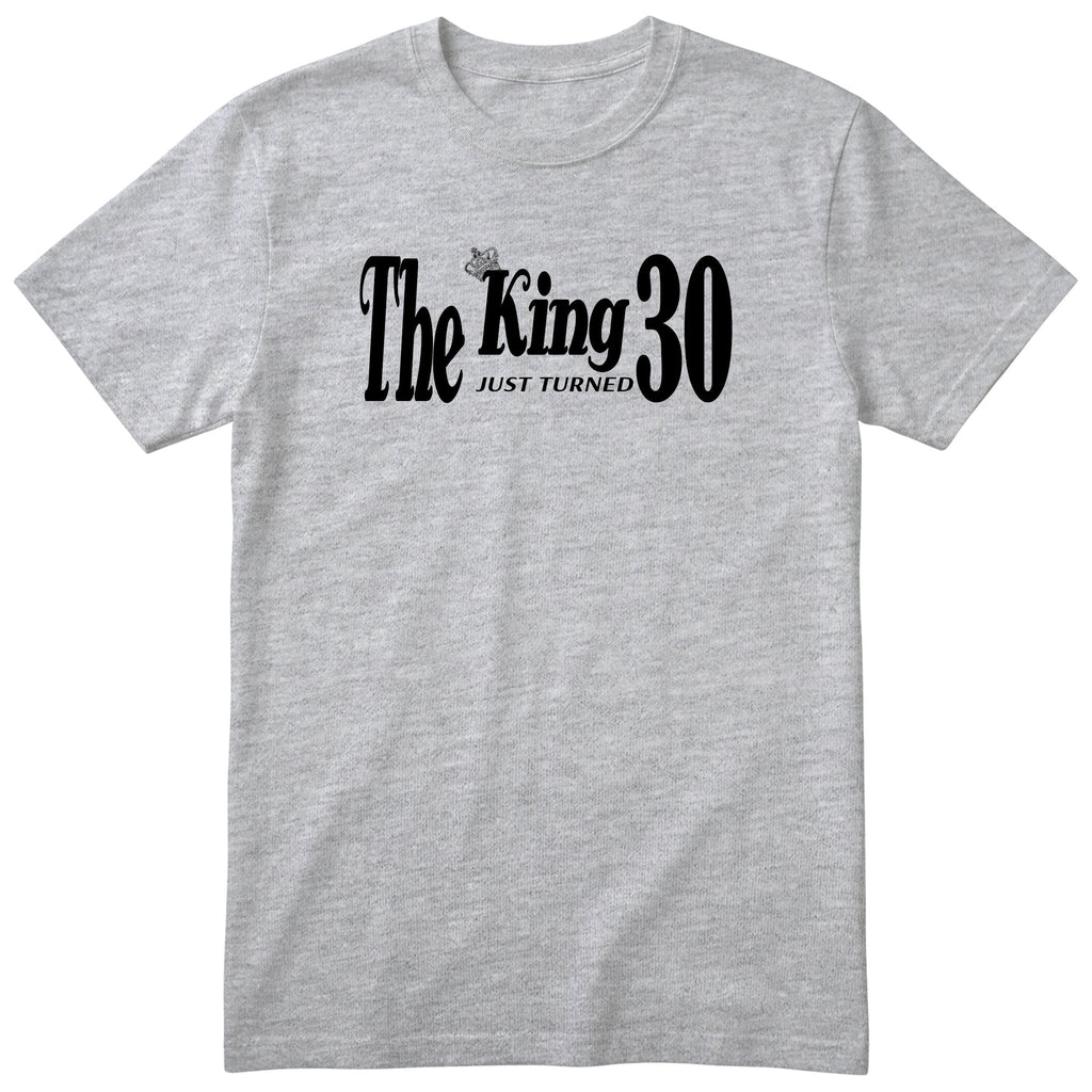 The King Just Turned 30 t-shirt - 30th birthday gift for him with a crown