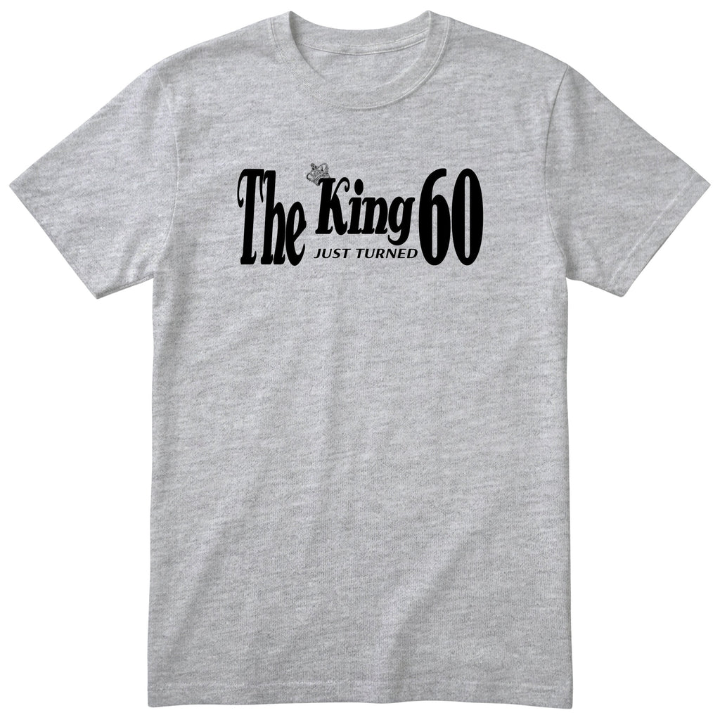 The King Just Turned 60 heather grey t-shirt