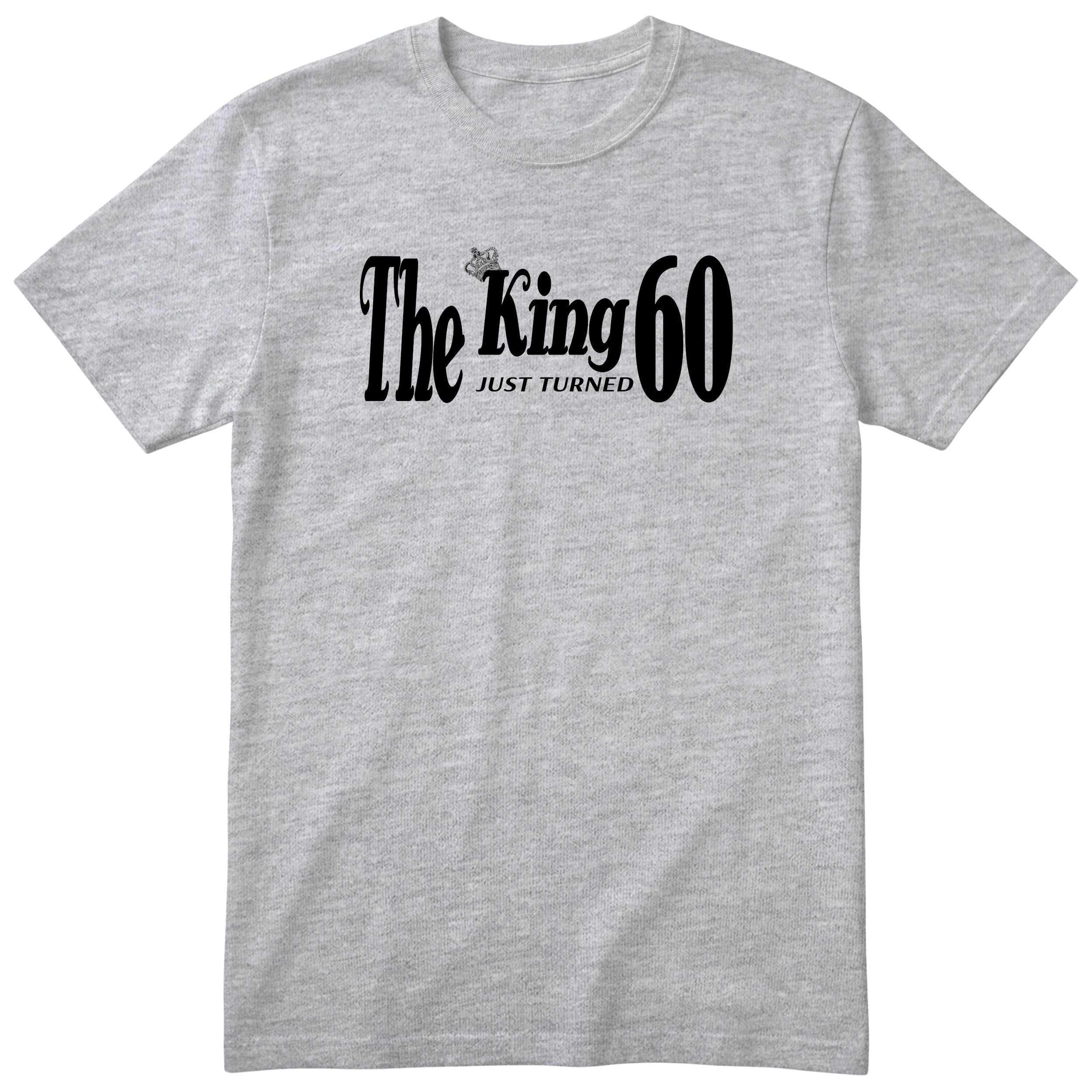 The King Just Turned 60 heather grey t-shirt