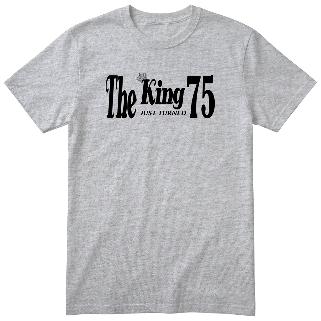 The King Just Turned 75 heather grey t-shirt
