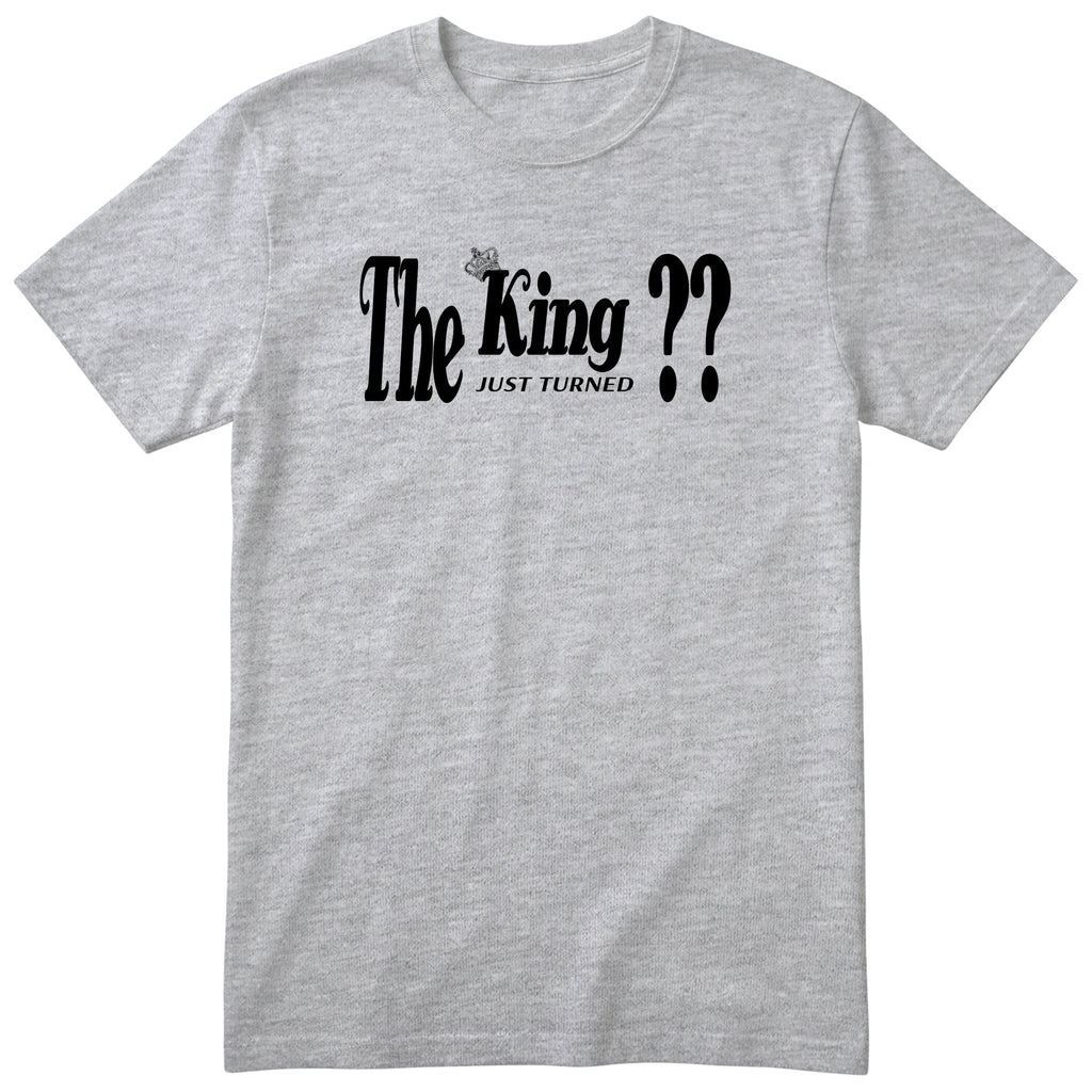 The King Just Turned XX heather grey t-shirt
