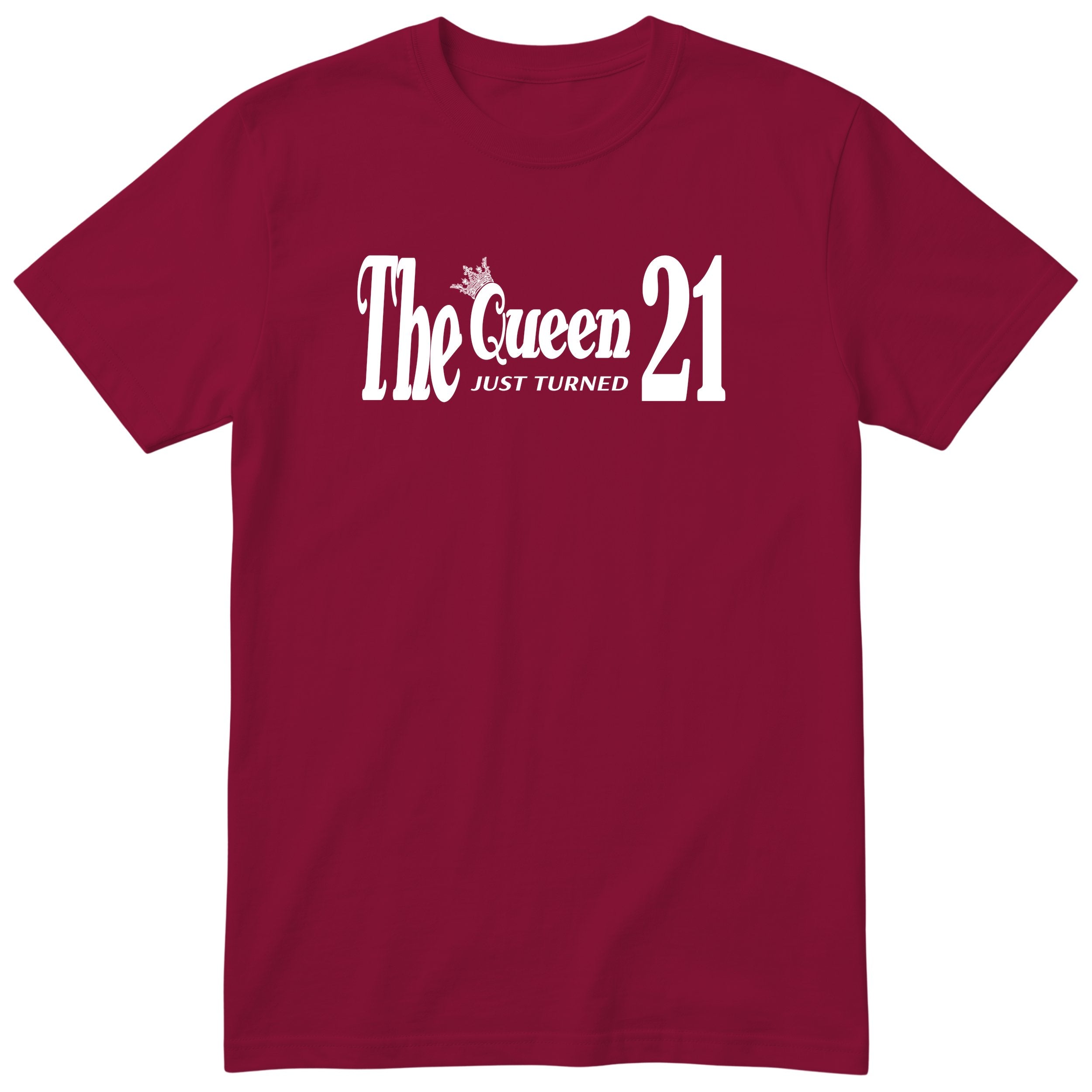 The Queen Just Turned 21 - Funny 21st Birthday T-Shirt Women