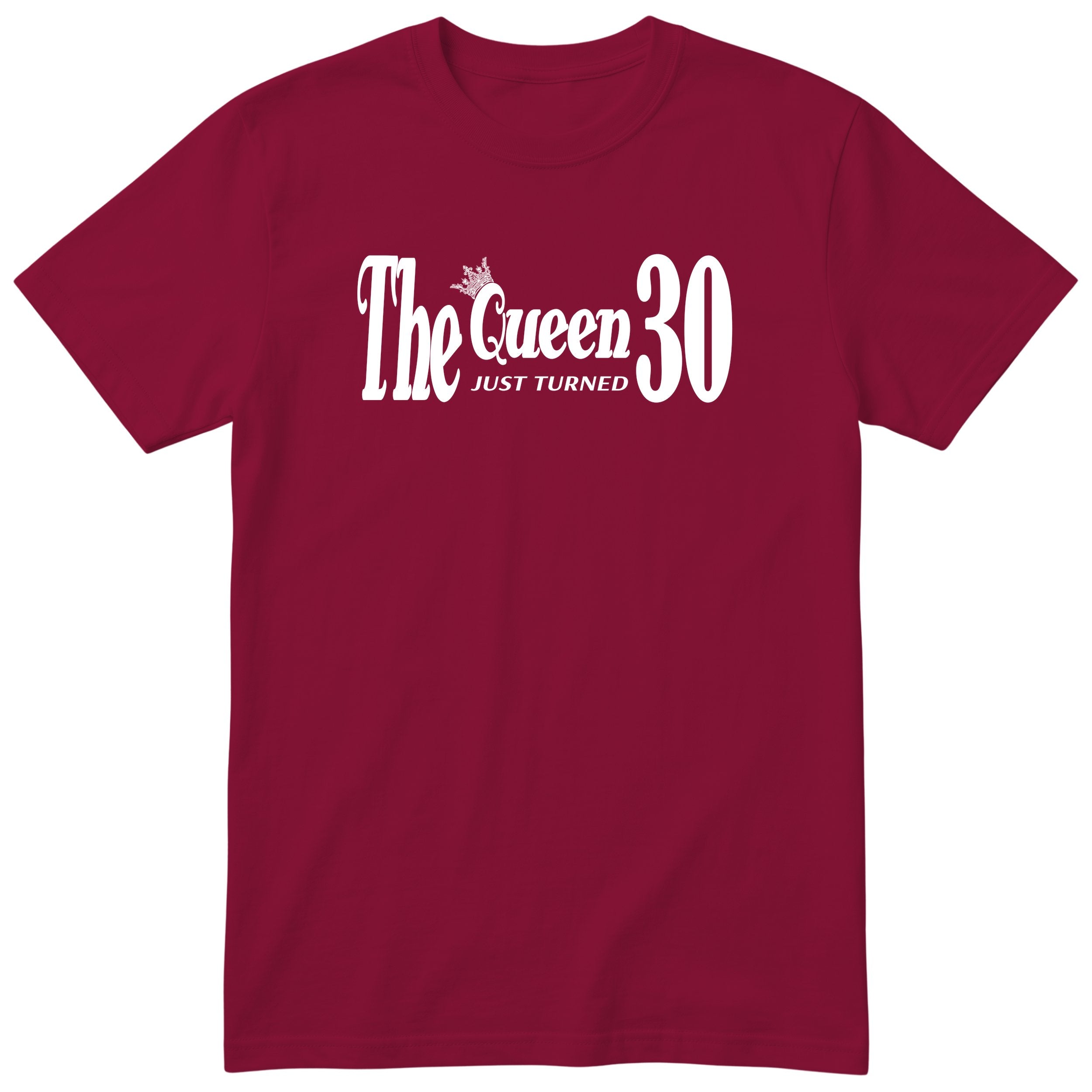 The Queen Just Turned 30 t-shirt - 30th birthday gift for her - Burgundy