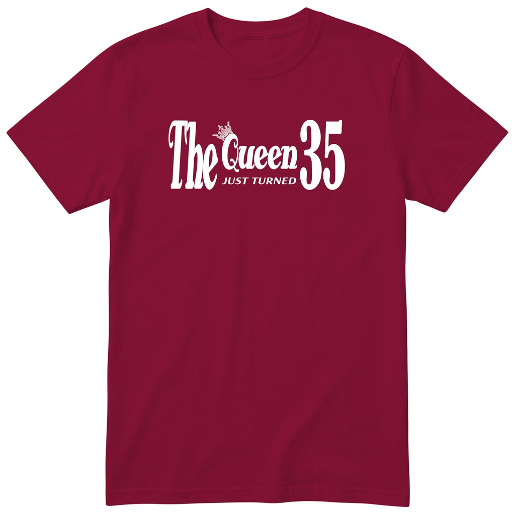 The Queen Just Turned 35 - Funny 35th Birthday T-Shirt Women