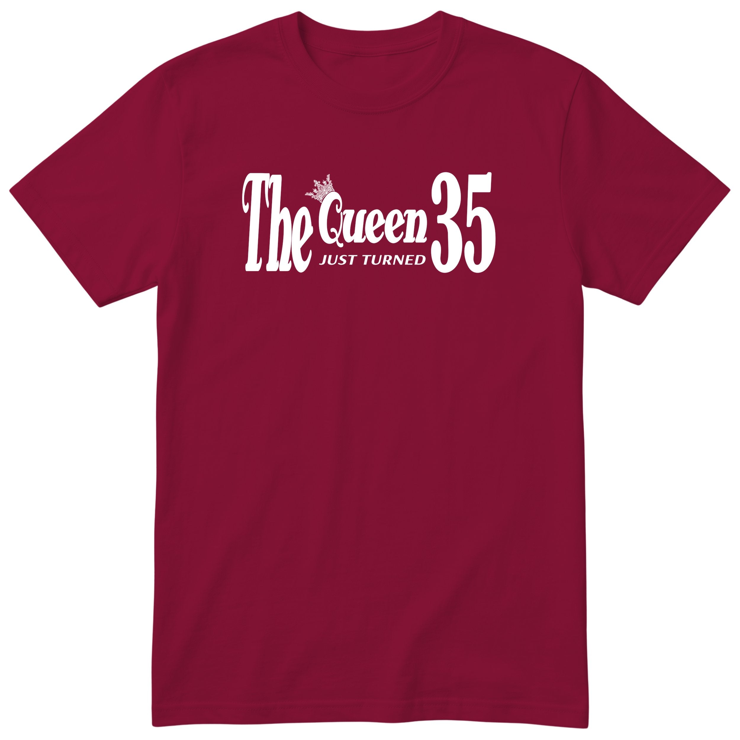 The Queen Just Turned 35 - Funny 35th Birthday T-Shirt Women