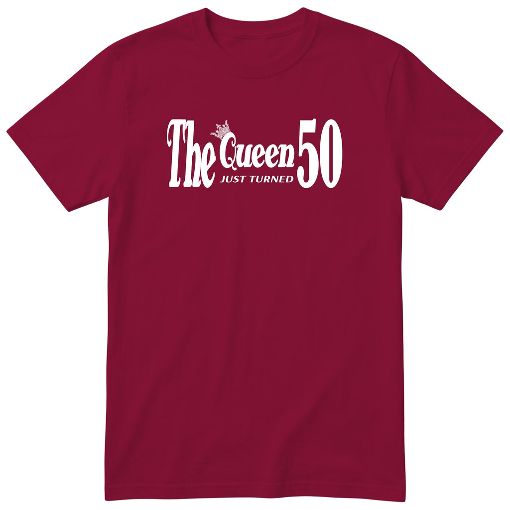 The Queen Just Turned 50 - Funny 50th Birthday T-Shirt Women