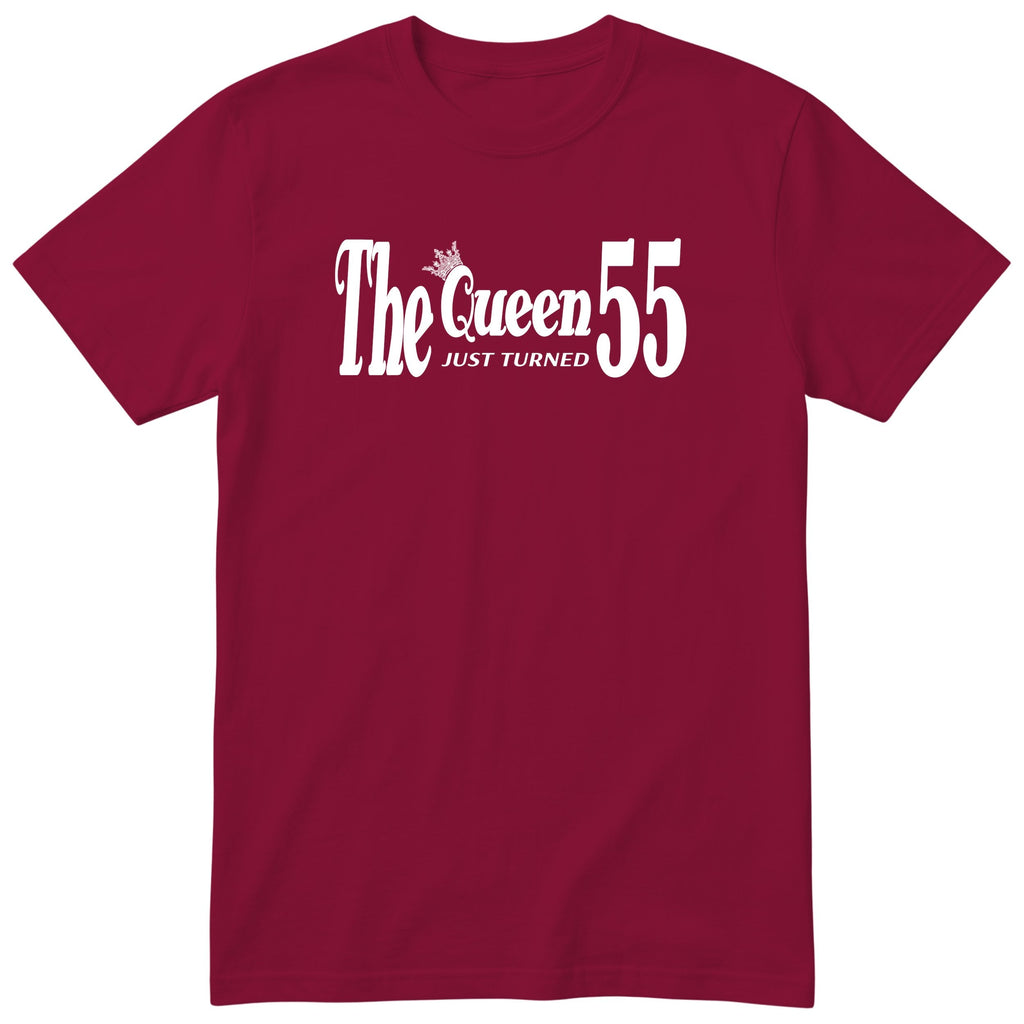 The Queen Just Turned 55 - Funny 55th Birthday T-Shirt Women