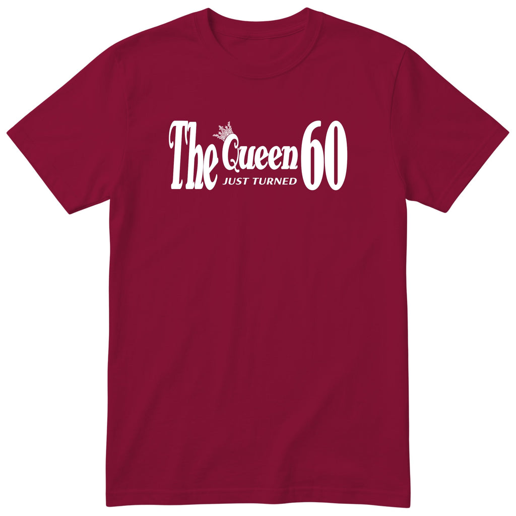 The Queen Just Turned 60 - Funny 60th Birthday T-Shirt Women
