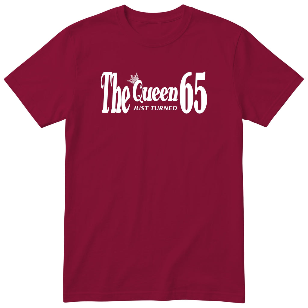 The Queen Just Turned 65 - Funny 65th Birthday T-Shirt Women