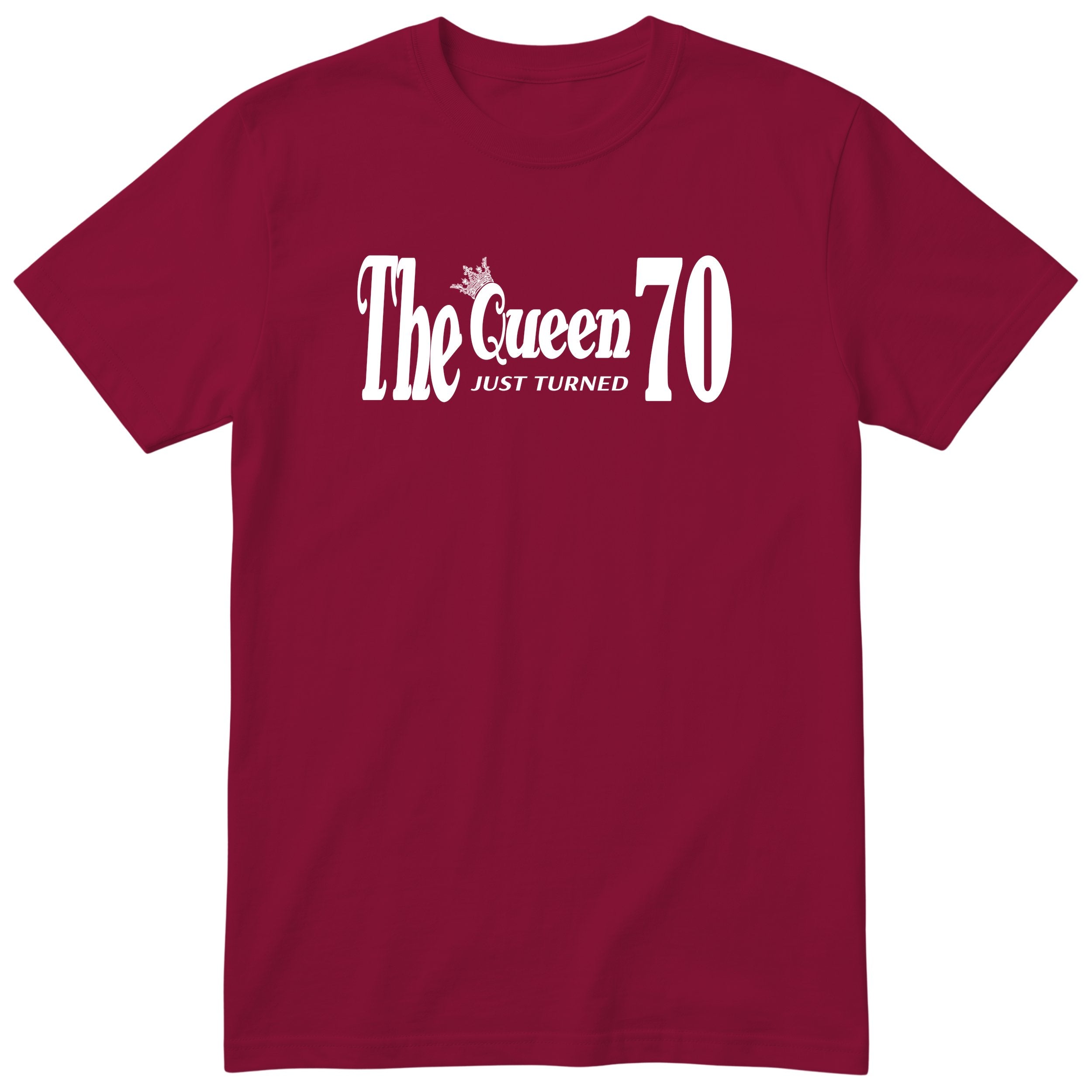 The Queen Just Turned 70 - Funny 70th Birthday T-Shirt Women