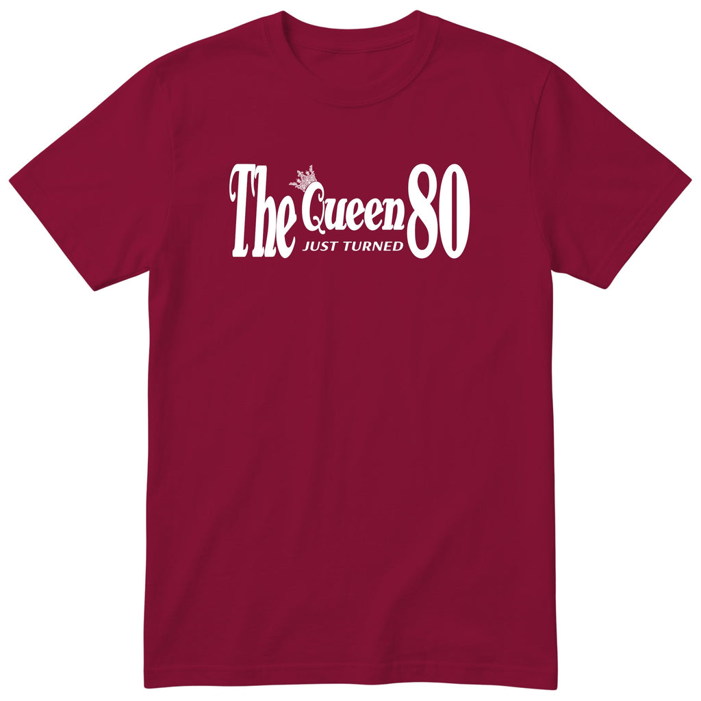 The Queen Just Turned 80 - Funny 80th Birthday T-Shirt Women