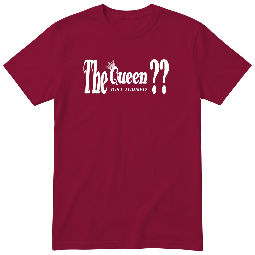 The Queen Just Turned XX - Funny Personalised Birthday T-Shirt Women