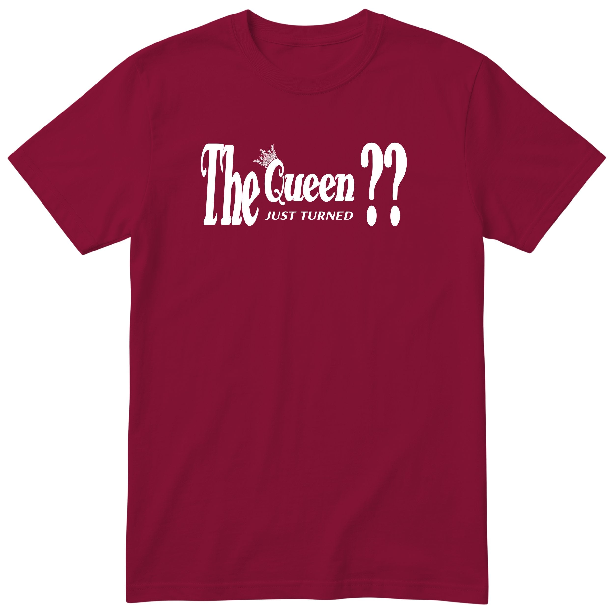 The Queen Just Turned XX - Funny Personalised Birthday T-Shirt Women