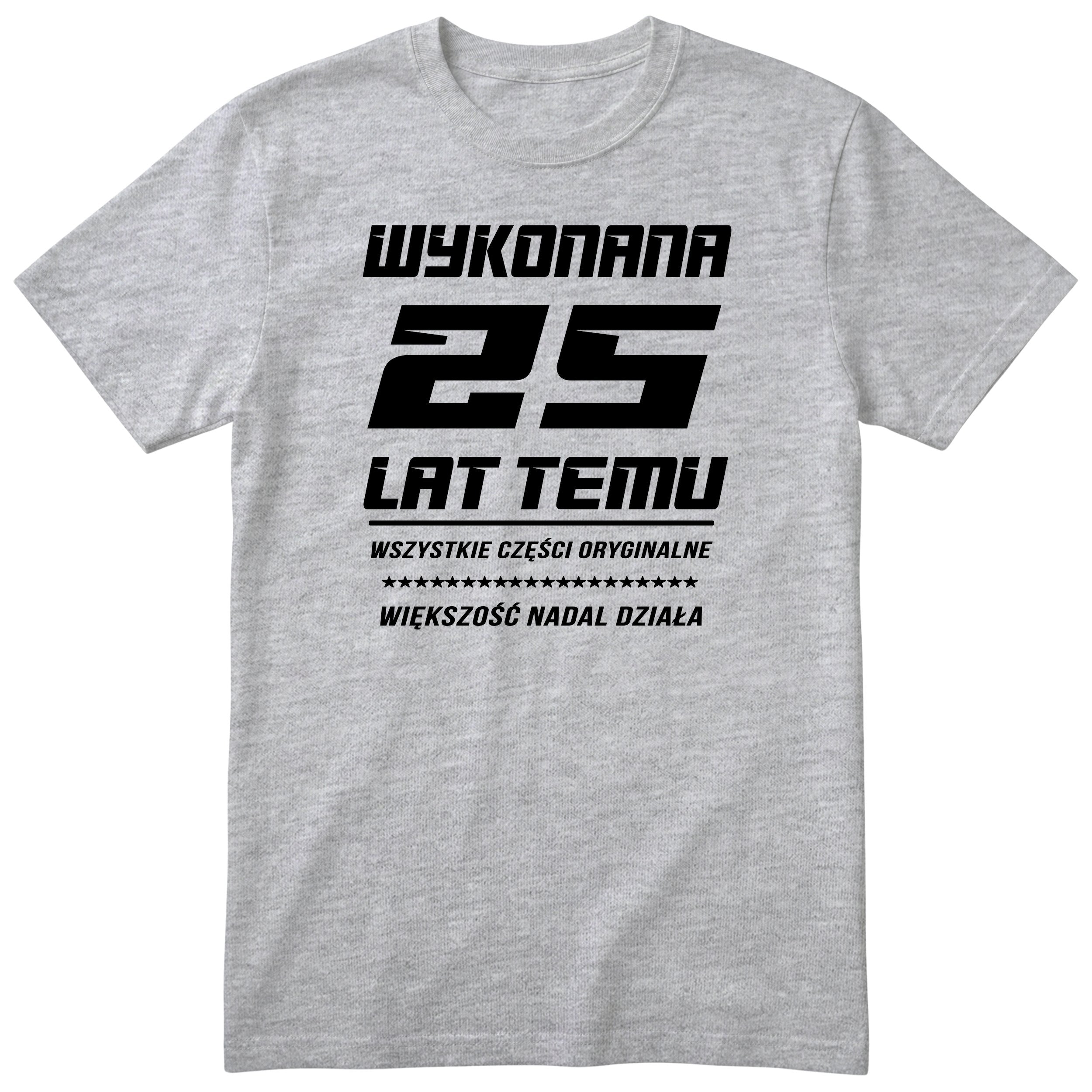 Wykonana 25 Lat Temu - Śmieszna Koszulka Urodzinowa Polish 25th Birthday