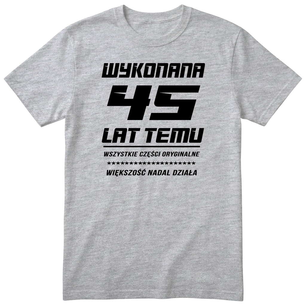Wykonana 45 Lat Temu - Śmieszna Koszulka Urodzinowa Polish 45th Birthday