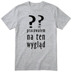XX Lat Pracowałem Na Ten Wygląd - szara