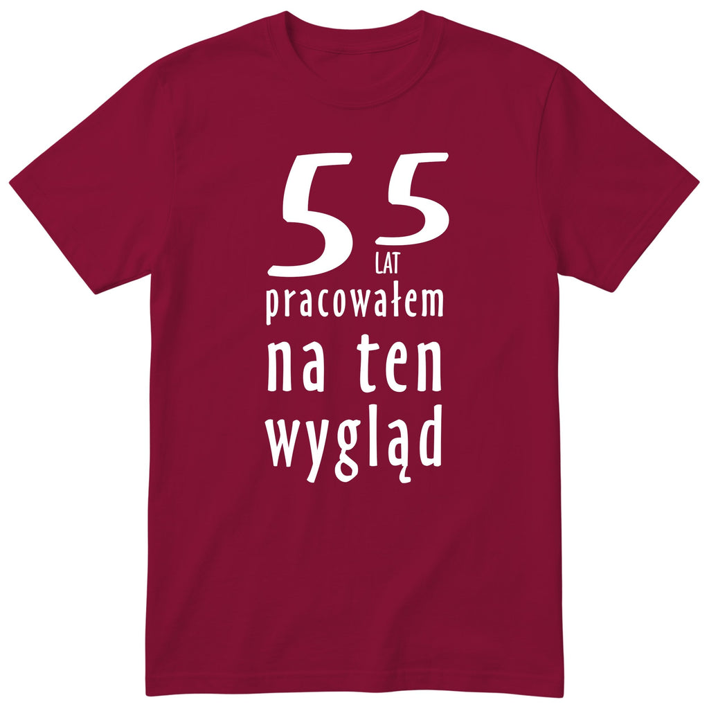 55 Lat Pracowałem Na Ten Wygląd - bordowa