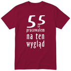 55 Lat Pracowałem Na Ten Wygląd - bordowa