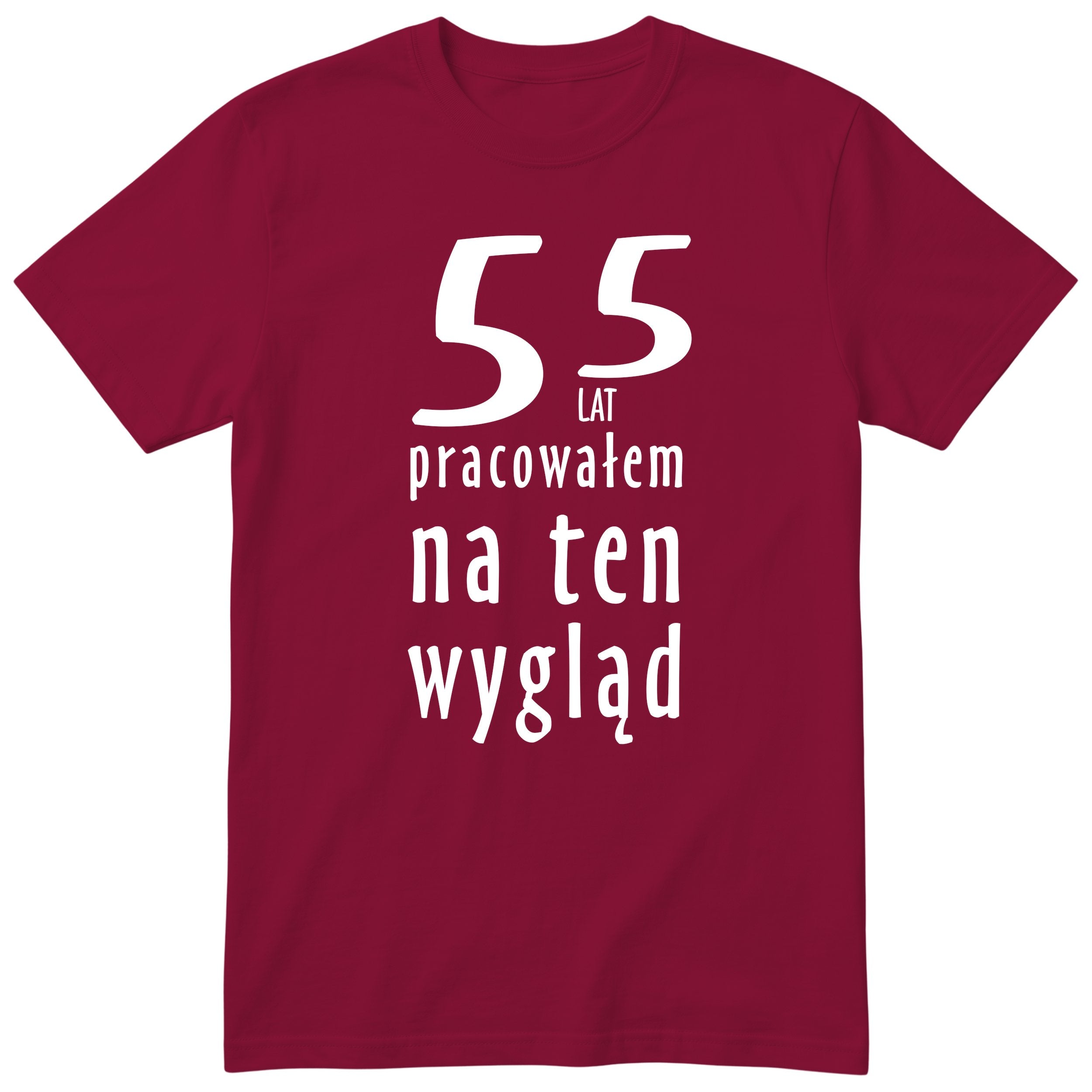 55 Lat Pracowałem Na Ten Wygląd - bordowa