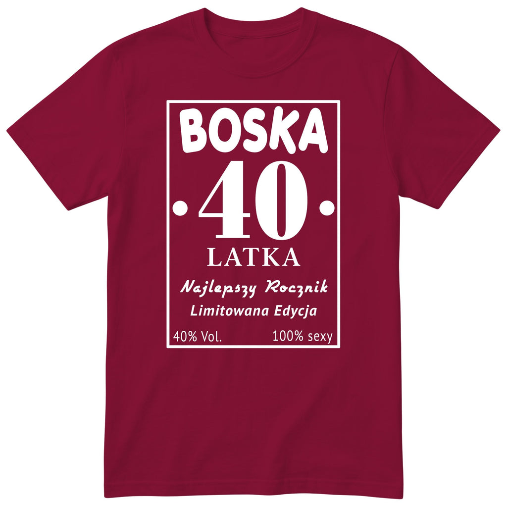Boska 40 Latka - Śmieszna Koszulka Urodzinowa Polish 40th Birthday