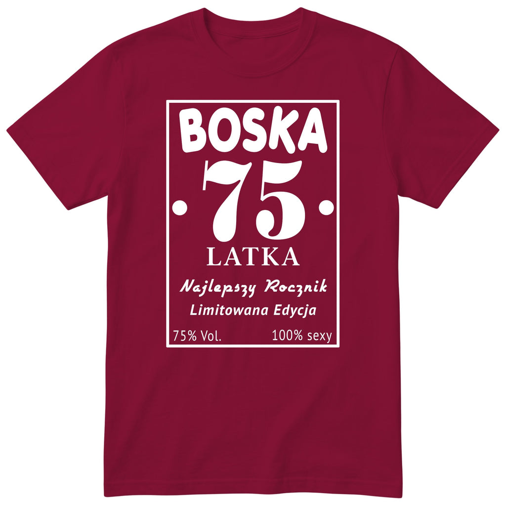 Boska 75 Latka - Śmieszna Koszulka Urodzinowa Polish 75th Birthday