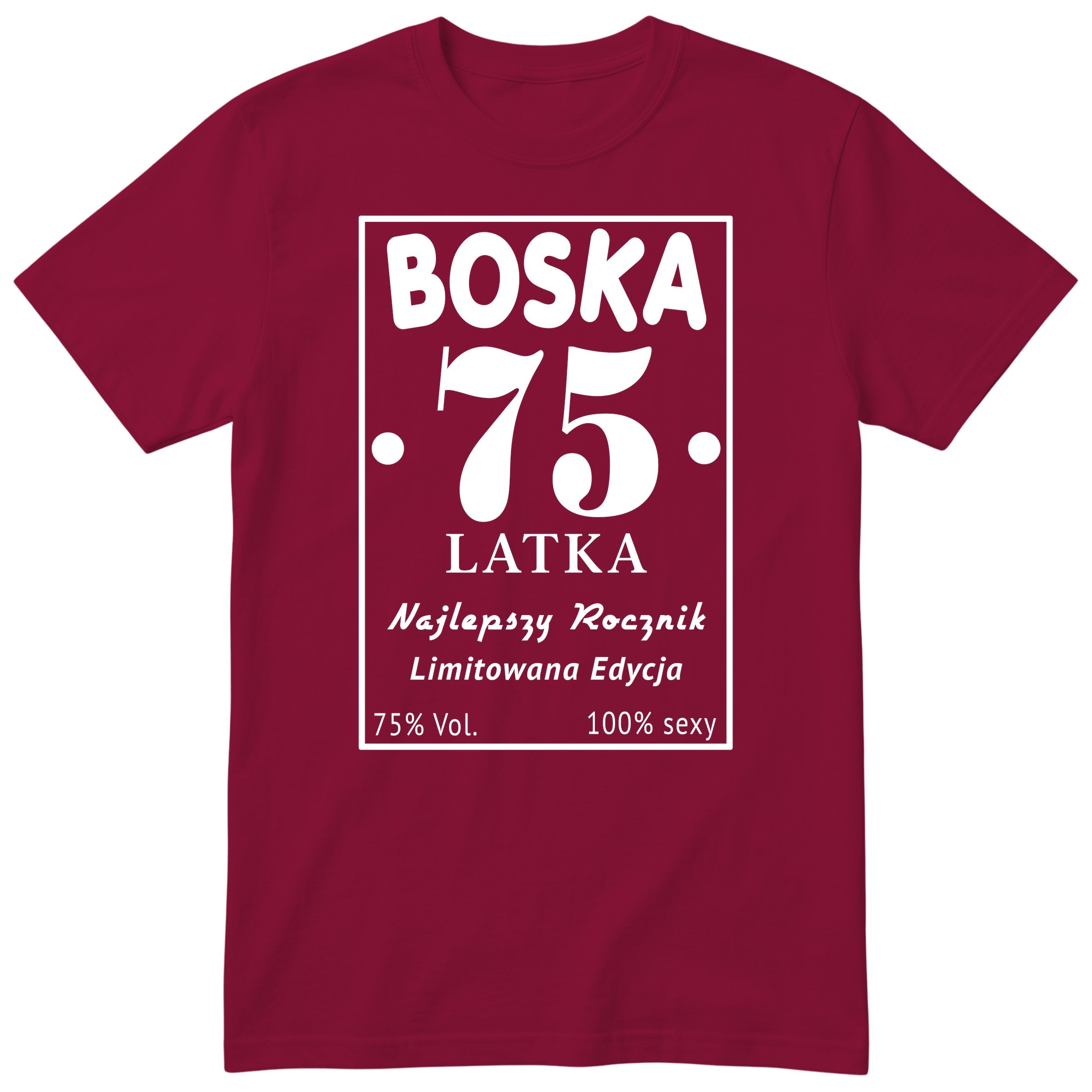 Boska 75 Latka - Śmieszna Koszulka Urodzinowa Polish 75th Birthday