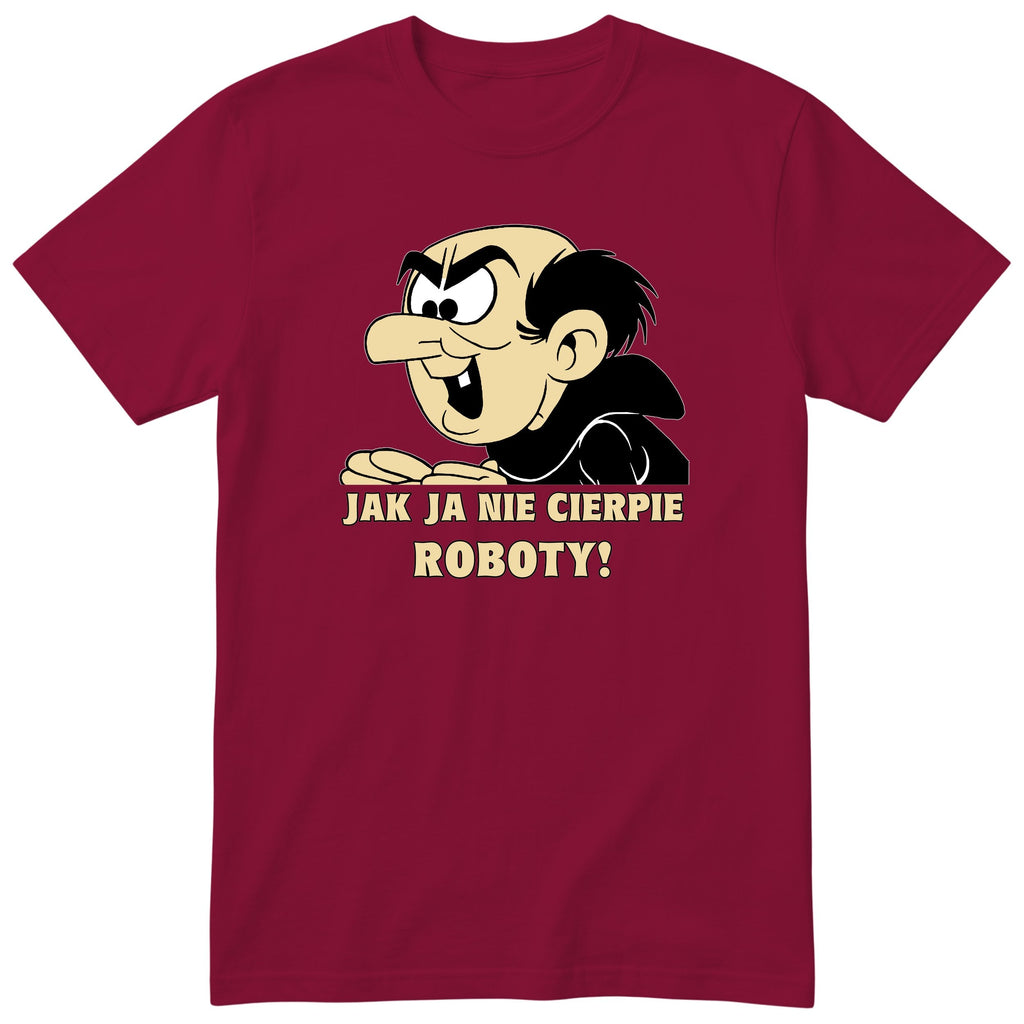 Gargamel Jak Ja Nie Cierpie Roboty bordowa