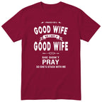 Burgundy I Prayed For A Good Wife t-shirt front print - funny husband gift, English print