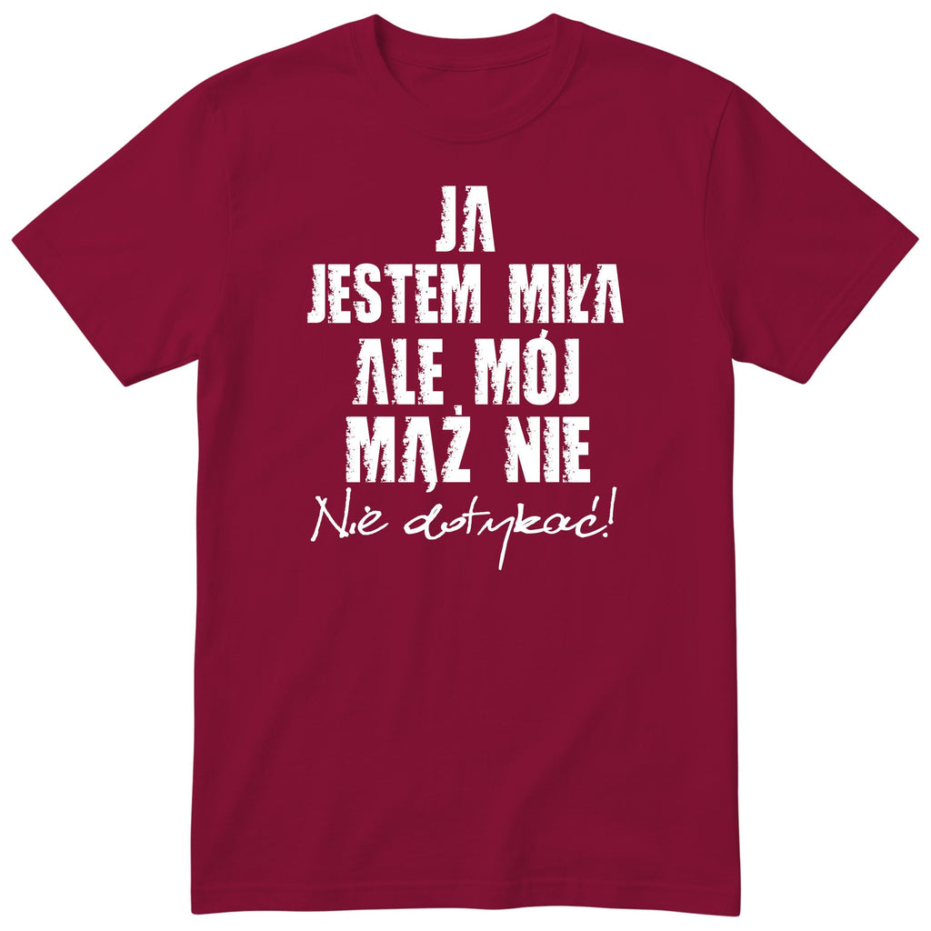 Bordowa koszulka Ja Jestem Miła Ale Mój Mąż Nie - nadruk z przodu, śmieszny prezent dla żony, polski nadruk