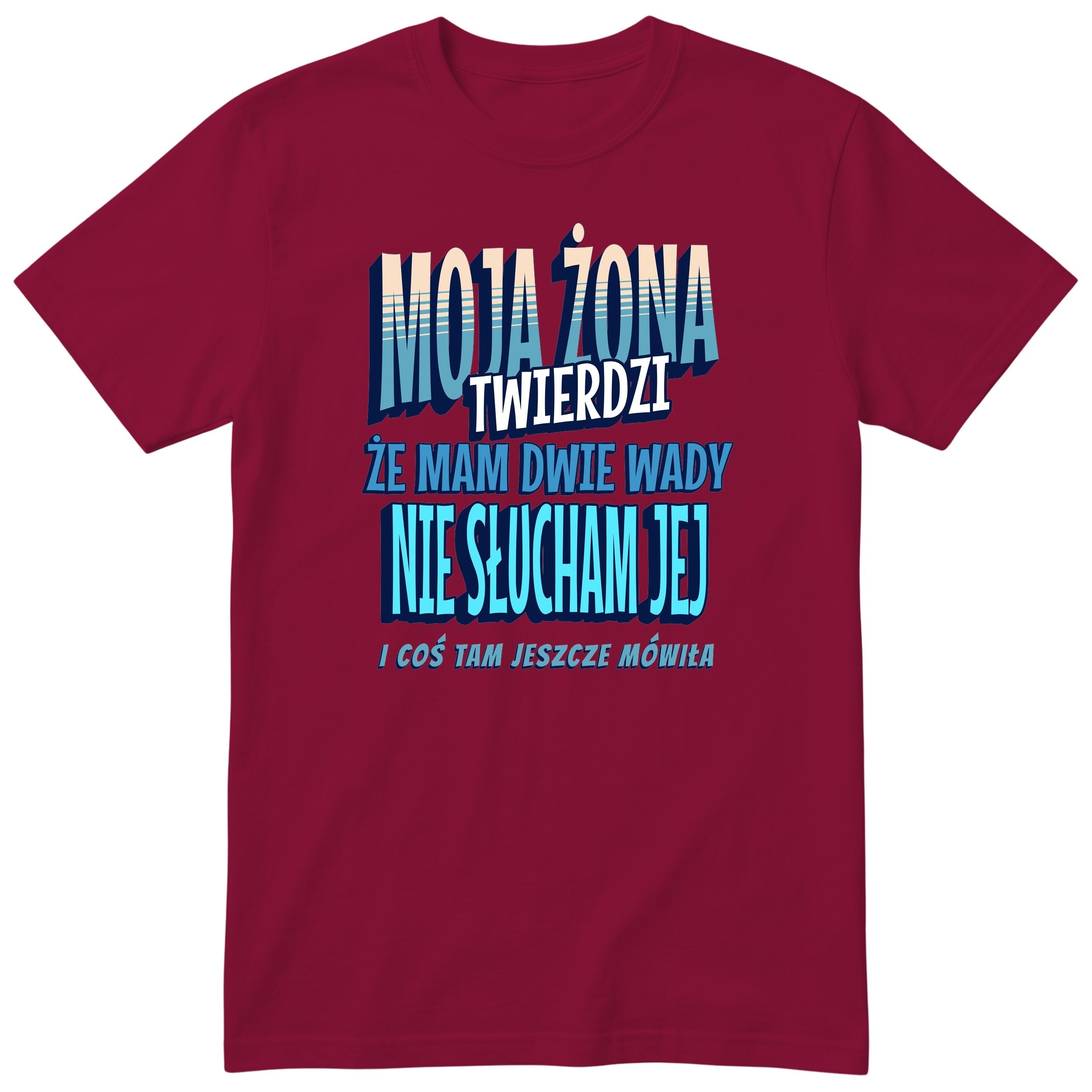 Bordowy koszulka „MOJA ŻONA TWIERDZI ŻE MAM DWIE WADY” - kolorowy niebieski nadruk, prezent na urodziny dla faceta