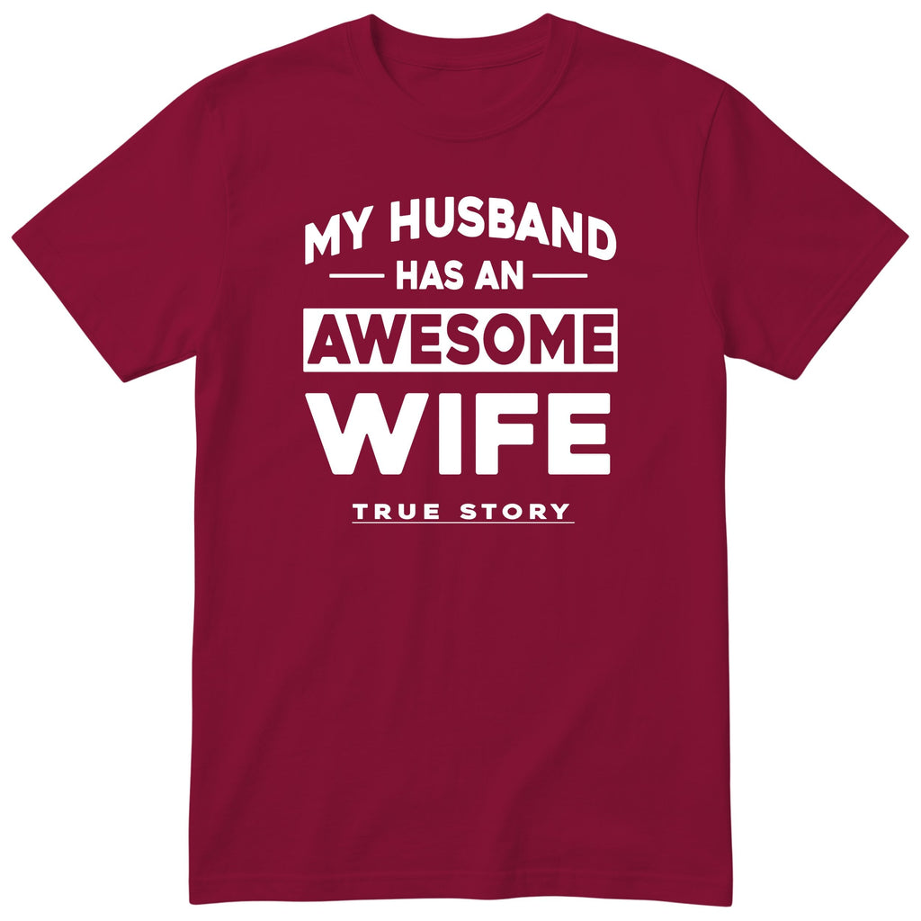 Burgundy My Husband Has An Awesome Wife t-shirt front print - funny wife gift, English print