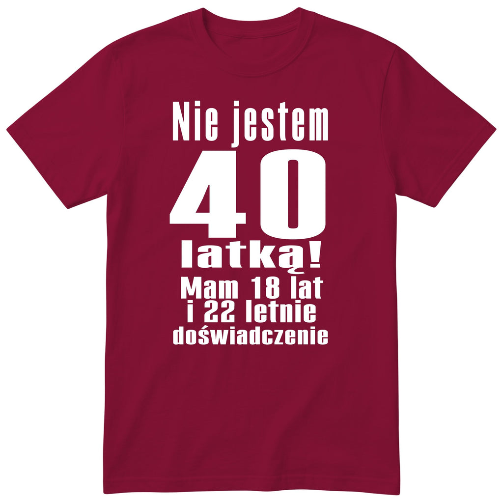 Nie Jestem 40 Latką - Śmieszna Koszulka Urodzinowa Polish 40th Birthday