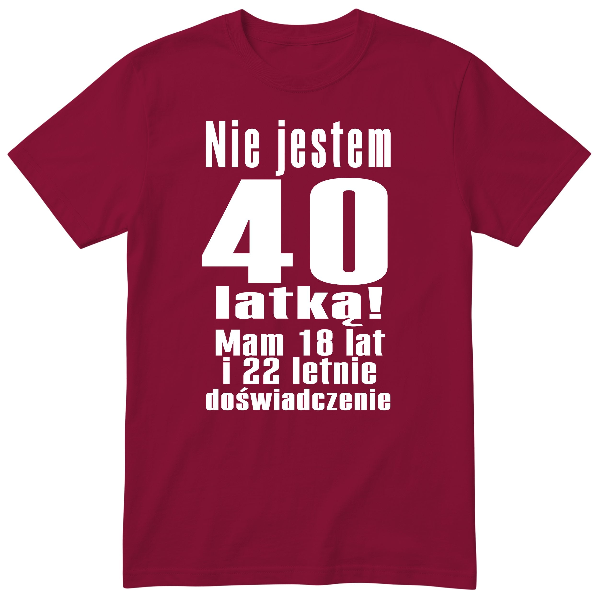 Nie Jestem 40 Latką - Śmieszna Koszulka Urodzinowa Polish 40th Birthday