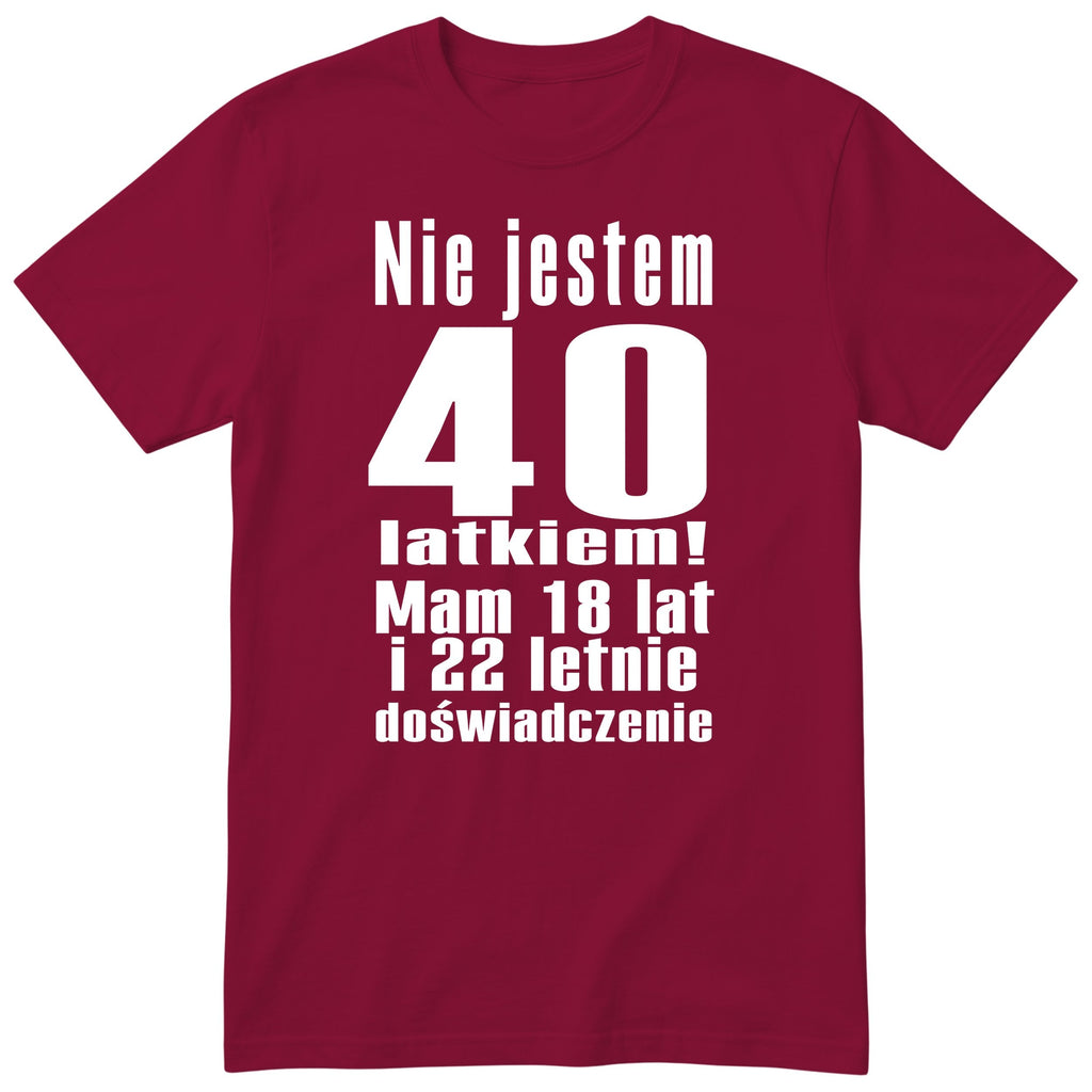 Nie Jestem 40 Latkiem - Śmieszna Koszulka Urodzinowa Polish 40th Birthday