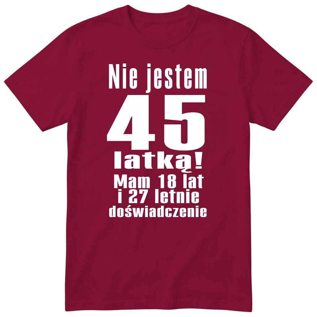 Nie Jestem 45 Latką - Śmieszna Koszulka Urodzinowa Polish 45th Birthday