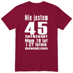 Nie Jestem 45 Latkiem - Śmieszna Koszulka Urodzinowa Polish 45th Birthday