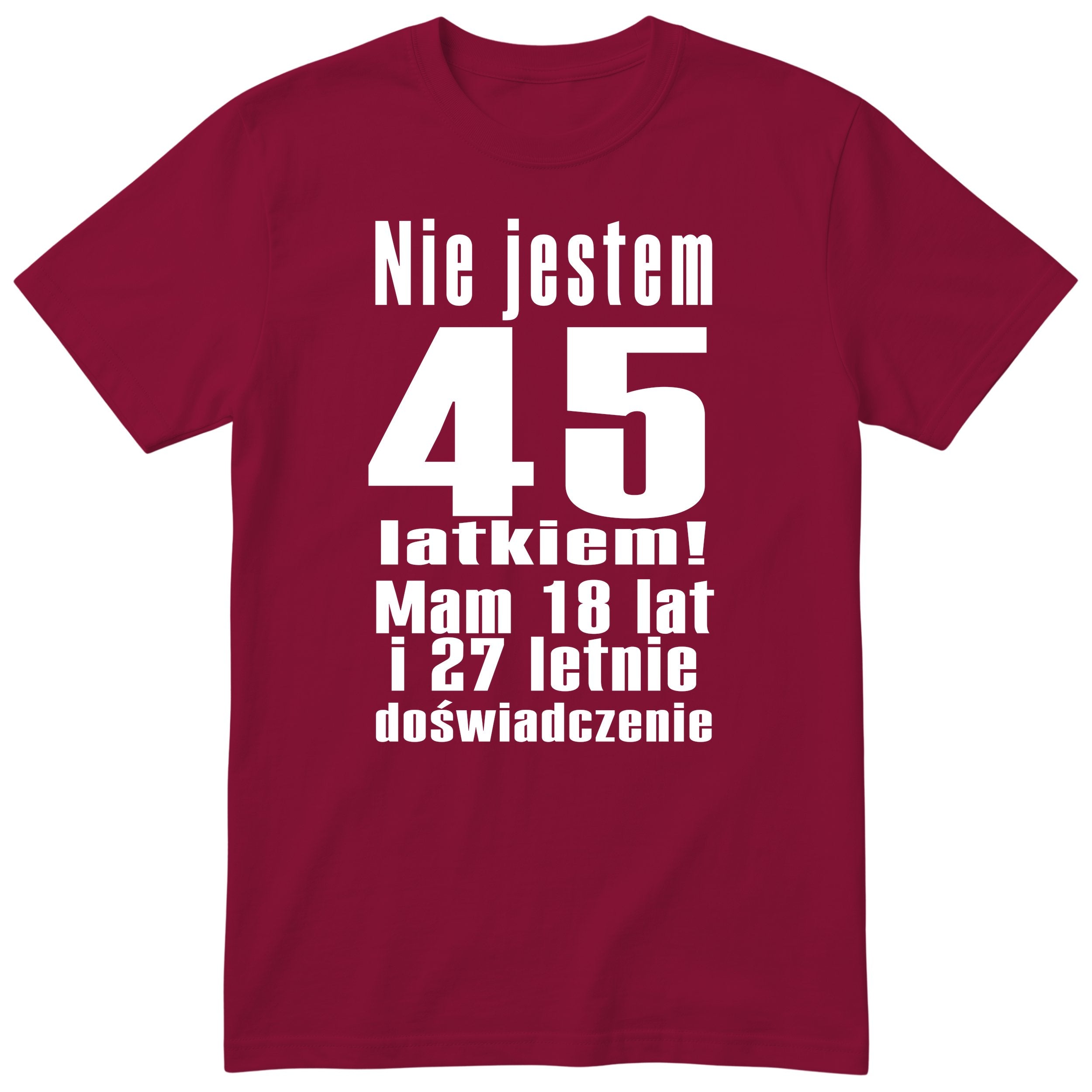 Nie Jestem 45 Latkiem - Śmieszna Koszulka Urodzinowa Polish 45th Birthday