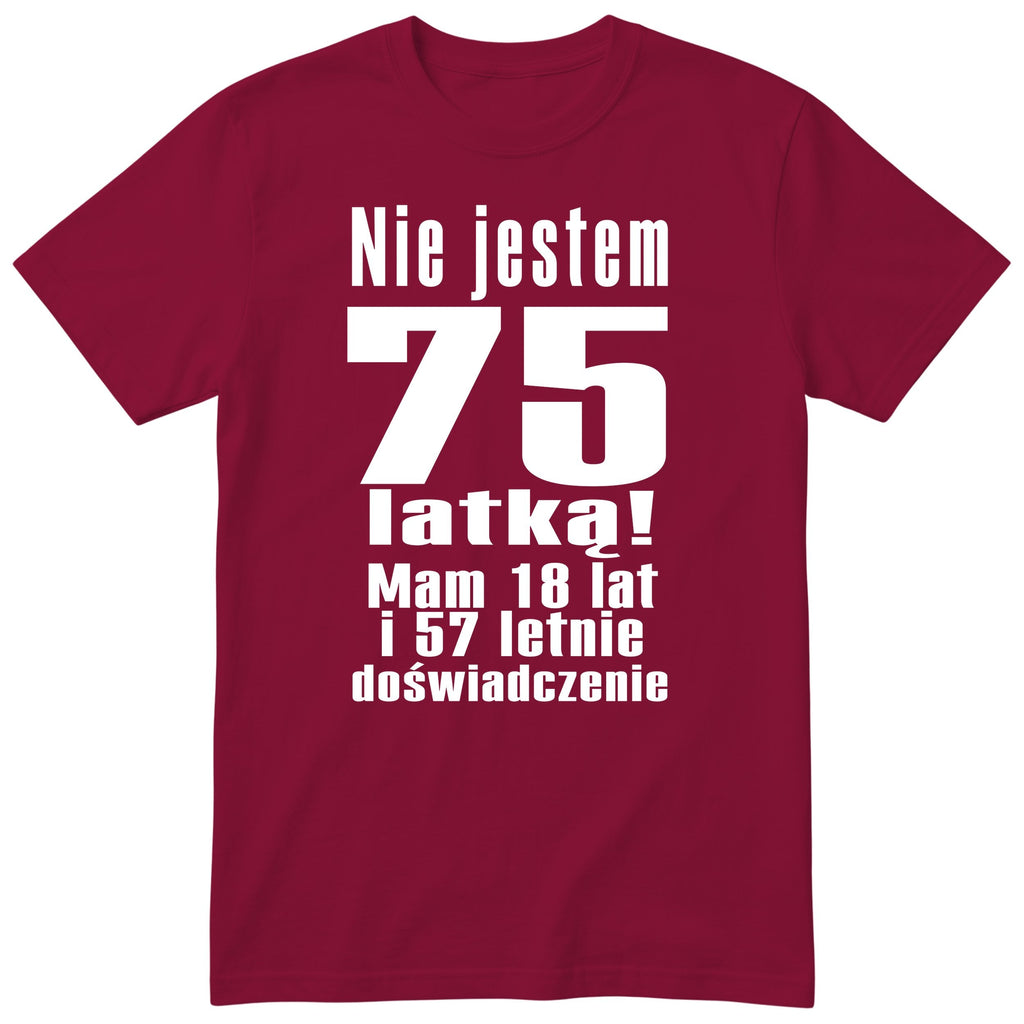 Nie Jestem 75 Latką - Śmieszna Koszulka Urodzinowa Polish 75th Birthday