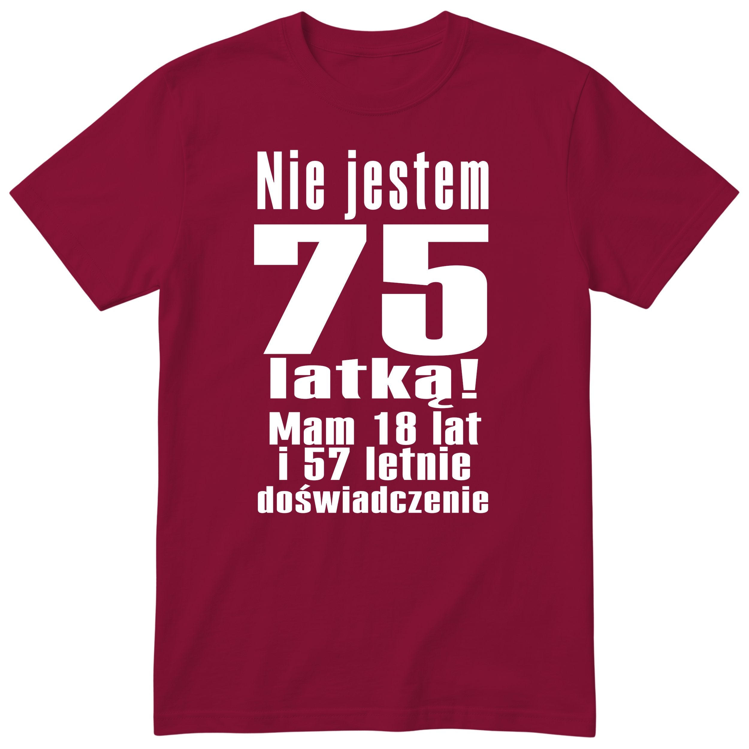 Nie Jestem 75 Latką - Śmieszna Koszulka Urodzinowa Polish 75th Birthday