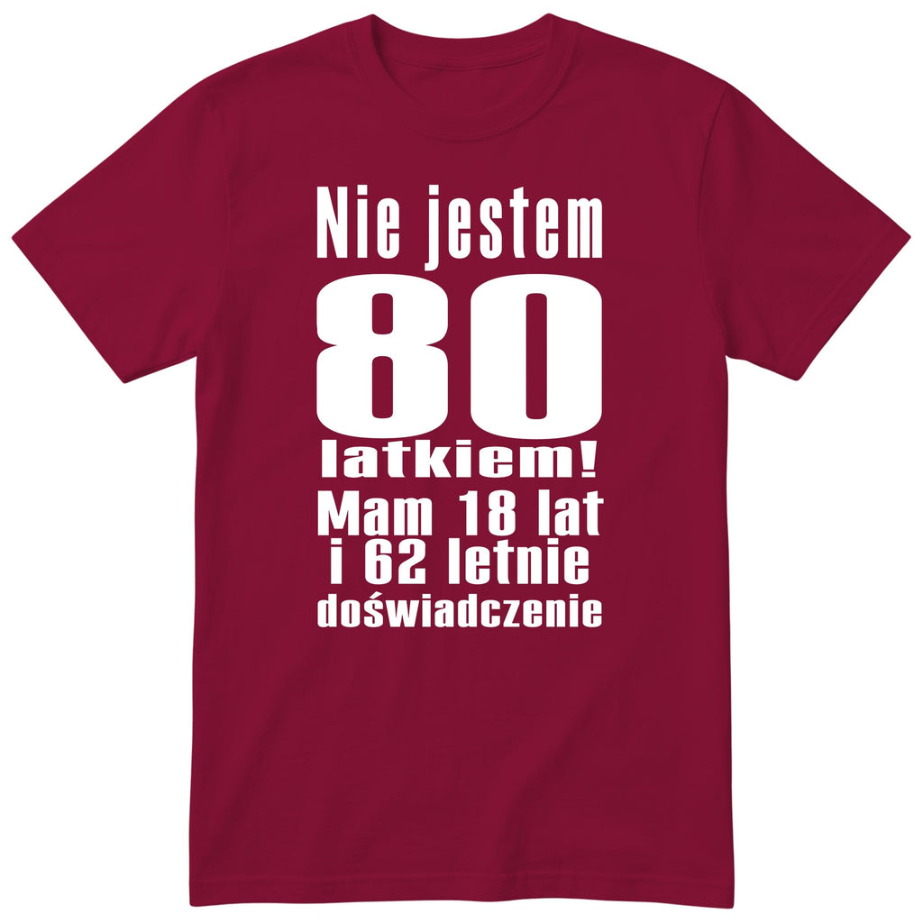 Nie Jestem 80 Latkiem - Śmieszna Koszulka Urodzinowa Polish 80th Birthday
