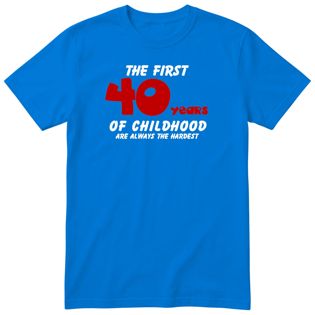Royal Blue The First 40 Years of Childhood t-shirt with a red 40 - funny 40th birthday gift