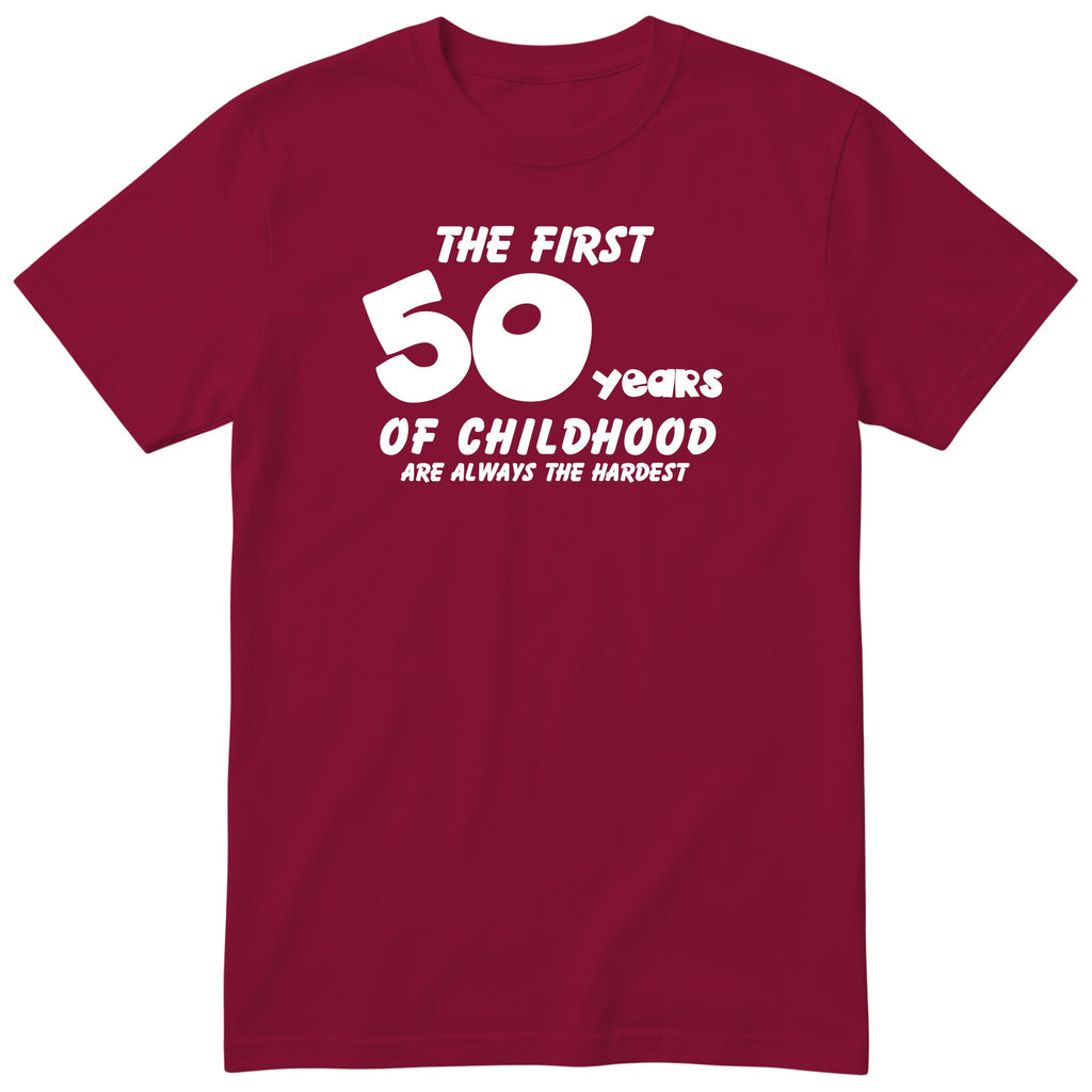 Burgundy The First 50 Years of Childhood t-shirt - 50th birthday gift