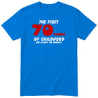 Royal Blue The First 70 Years of Childhood t-shirt with a red 70 - funny 70th birthday gift