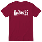 The King Just Turned 25 burgundy t-shirt