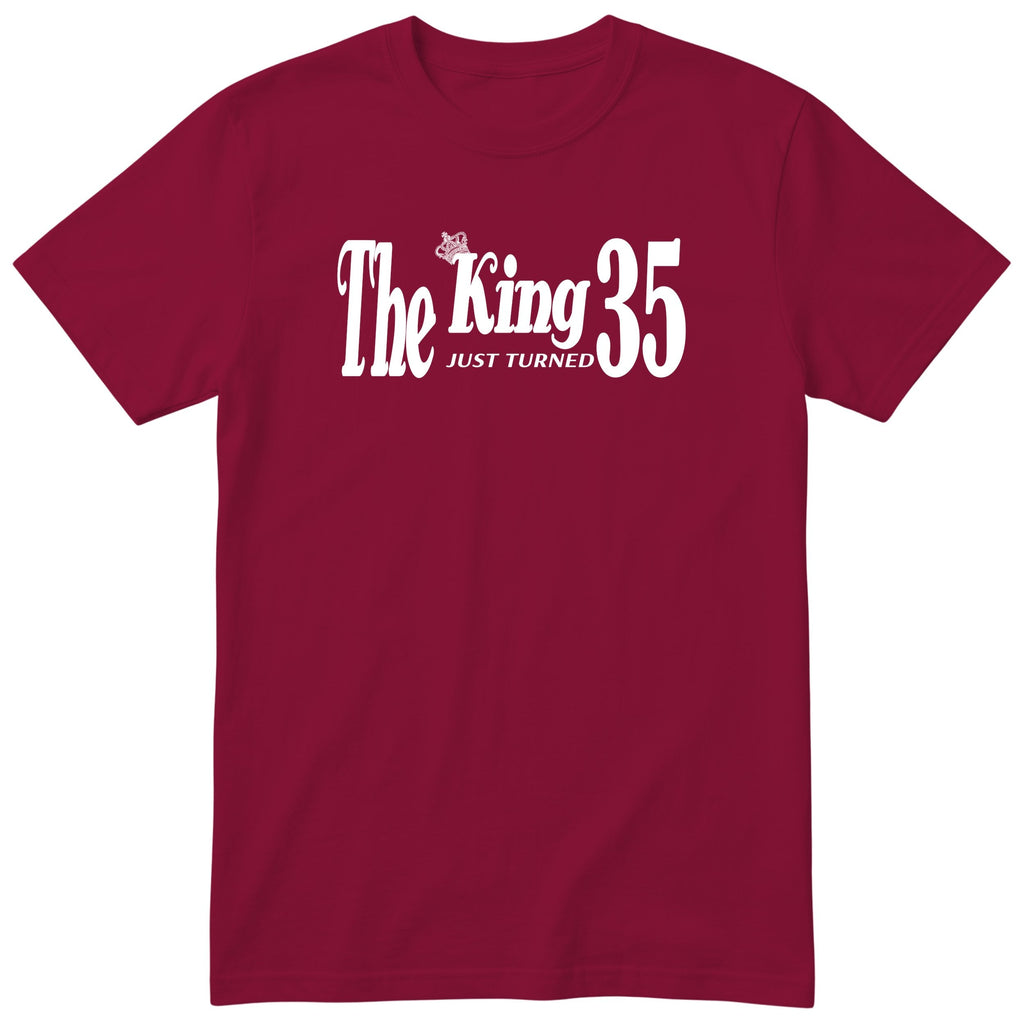 The King Just Turned 35 burgundy t-shirt