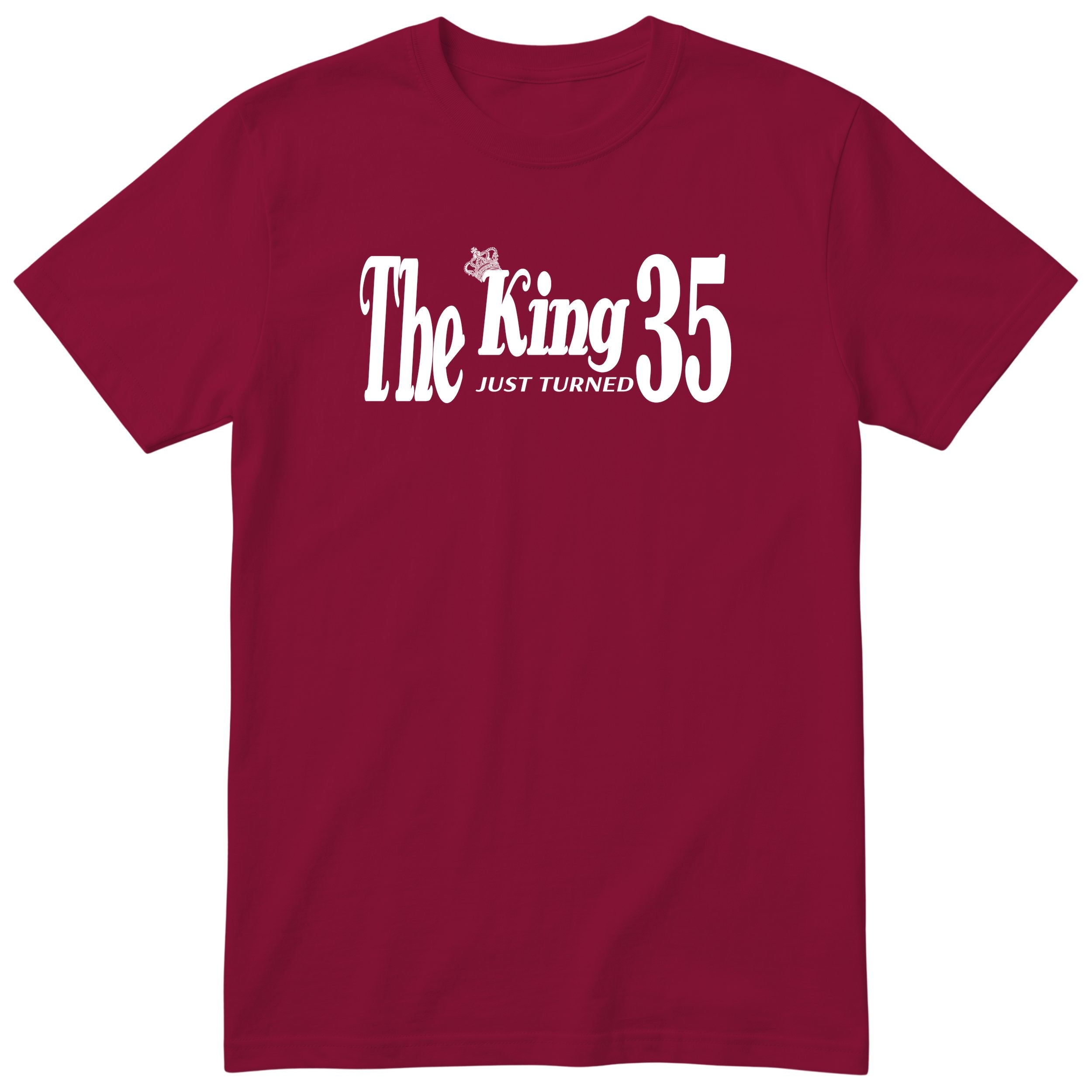 The King Just Turned 35 burgundy t-shirt
