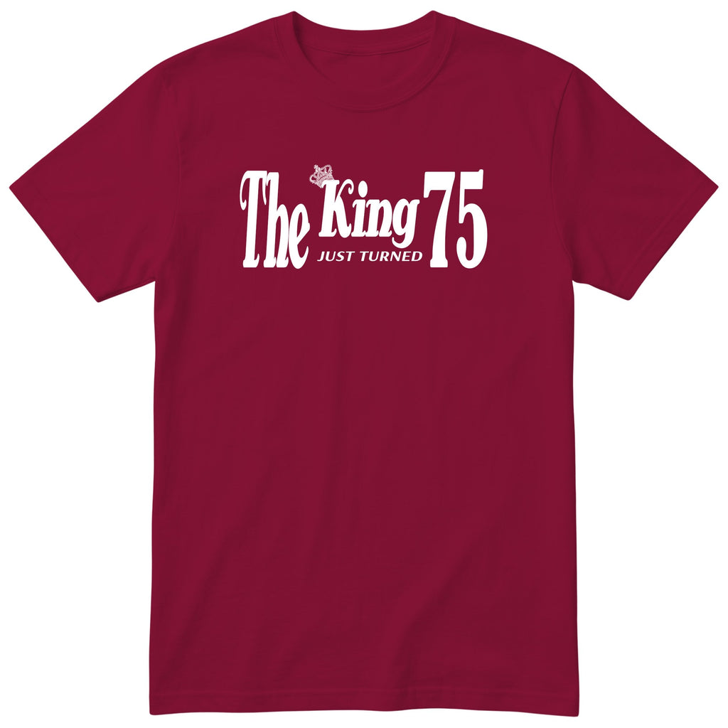 The King Just Turned 75 burgundy t-shirt
